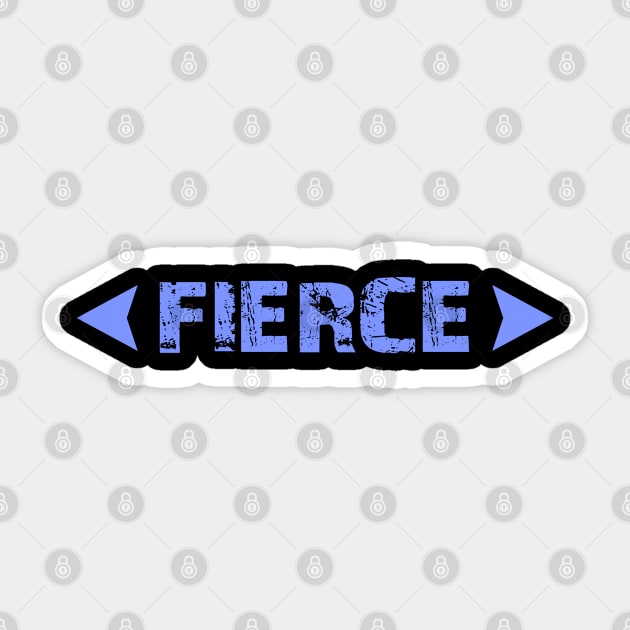 Fierce Sticker by tatzkirosales-shirt-store